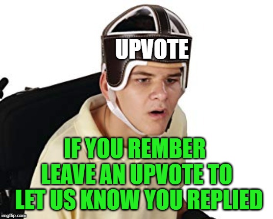 IF YOU REMBER LEAVE AN UPVOTE TO LET US KNOW YOU REPLIED | made w/ Imgflip meme maker