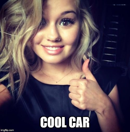 sexy thumbs | COOL CAR | image tagged in sexy thumbs | made w/ Imgflip meme maker
