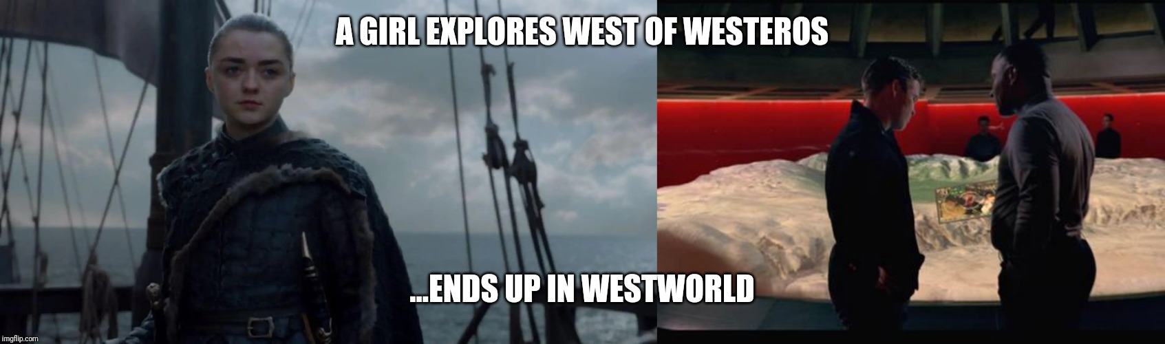 A GIRL EXPLORES WEST OF WESTEROS; ...ENDS UP IN WESTWORLD | made w/ Imgflip meme maker