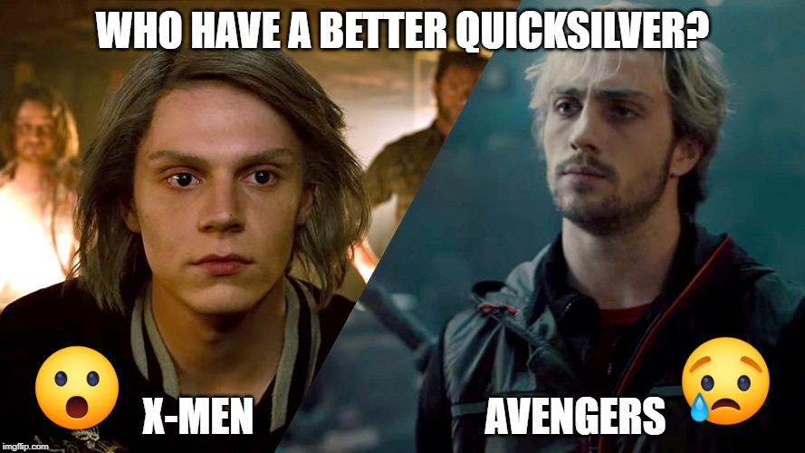Who have a better version of Quicksilver | WHO HAVE A BETTER QUICKSILVER? X-MEN                             AVENGERS | image tagged in quicksilver,avengers,wolverine,dc comics,x-men,wanda | made w/ Imgflip meme maker