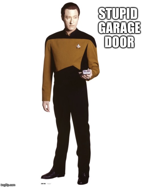 Da data loid | STUPID GARAGE DOOR | image tagged in da data loid | made w/ Imgflip meme maker