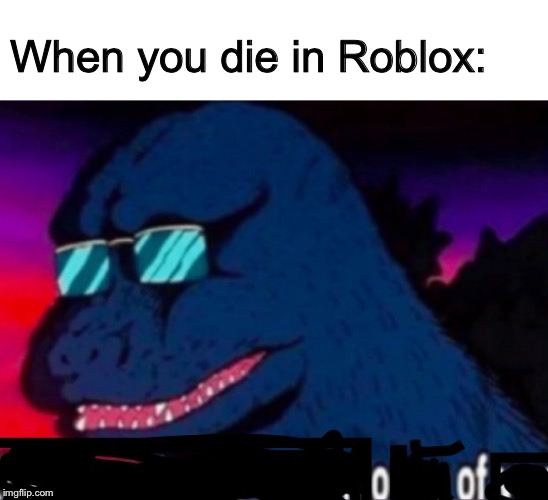 Oof | When you die in Roblox: | image tagged in roblox,that wasnt very cash money,oof,memes,funny,video games | made w/ Imgflip meme maker