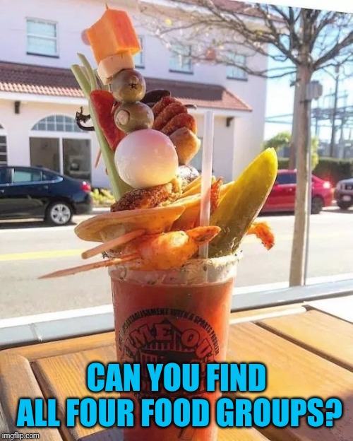 I'll have an FDA special | CAN YOU FIND ALL FOUR FOOD GROUPS? | image tagged in food and drink | made w/ Imgflip meme maker