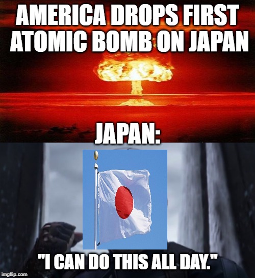 Jon Snow and DrogonBetter Love Story Than Twilight | AMERICA DROPS FIRST ATOMIC BOMB ON JAPAN; JAPAN:; "I CAN DO THIS ALL DAY." | image tagged in atomic bomb,i can do this all day | made w/ Imgflip meme maker