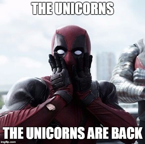 Deadpool Surprised | THE UNICORNS; THE UNICORNS ARE BACK | image tagged in memes,deadpool surprised | made w/ Imgflip meme maker