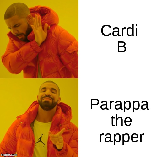 Drake Hotline Bling Meme | Cardi B; Parappa the rapper | image tagged in memes,drake hotline bling | made w/ Imgflip meme maker