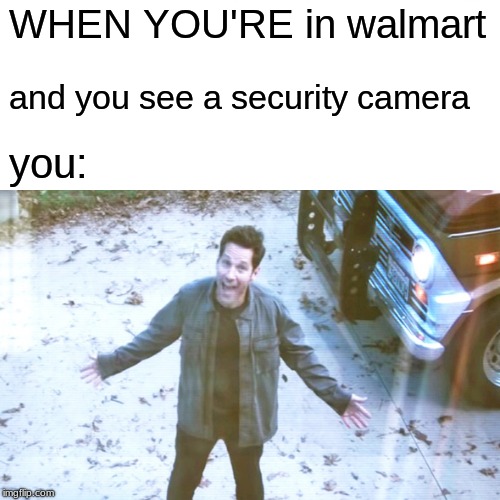 Surprised Pikachu | WHEN YOU'RE in walmart; and you see a security camera; you: | image tagged in memes,surprised pikachu | made w/ Imgflip meme maker