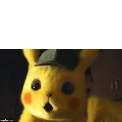High Quality Surprised Detective Pikachu Blank Meme Template