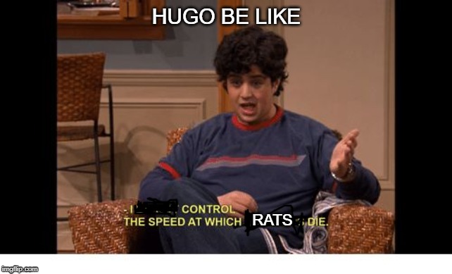a plague tale:guilty | HUGO BE LIKE; RATS | image tagged in i do not control the speed at which lobsters die,plague,rats | made w/ Imgflip meme maker