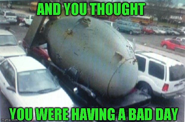 Today actually was a good day, but that wasn't funny | AND YOU THOUGHT; YOU WERE HAVING A BAD DAY | image tagged in bad day | made w/ Imgflip meme maker