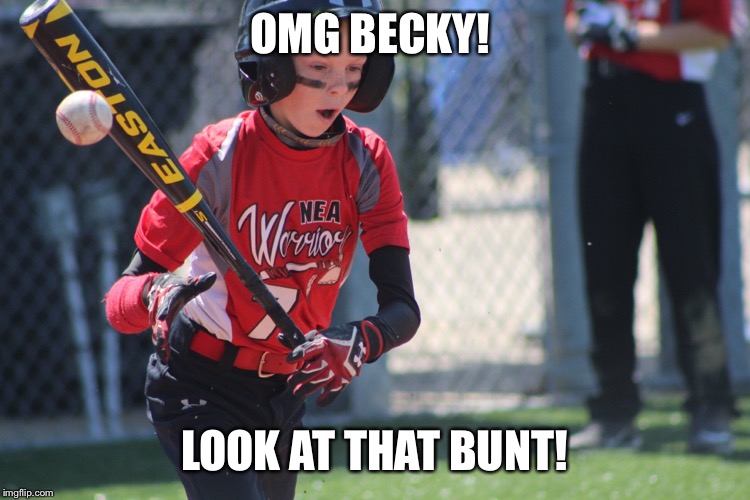 OMG BECKY! LOOK AT THAT BUNT! | made w/ Imgflip meme maker