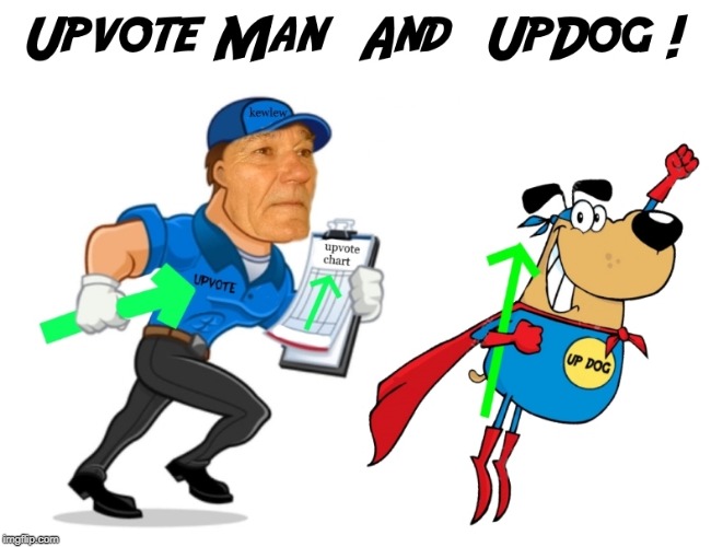 upvote man and updog | image tagged in kewlew,upvote man,up dog | made w/ Imgflip meme maker