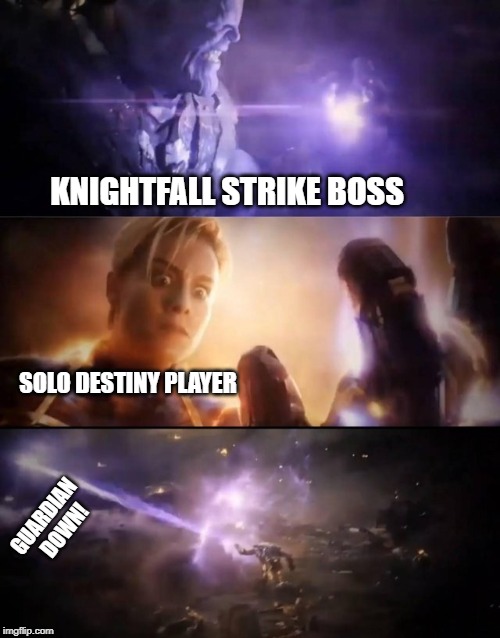 When you try to solo the Knightfall strike in Destiny | KNIGHTFALL STRIKE BOSS; SOLO DESTINY PLAYER; GUARDIAN DOWN! | image tagged in thanos vs captain marvel,destiny 2,gaming | made w/ Imgflip meme maker