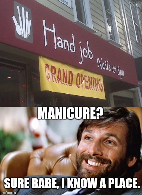 MANICURE? SURE BABE, I KNOW A PLACE. | image tagged in ellis die hard | made w/ Imgflip meme maker