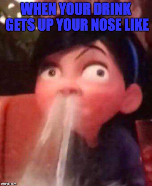 Violet Parr | WHEN YOUR DRINK GETS UP YOUR NOSE LIKE | image tagged in violet parr | made w/ Imgflip meme maker
