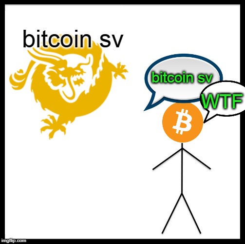 Be Like Bill Meme | bitcoin sv; bitcoin sv; WTF | image tagged in memes,be like bill | made w/ Imgflip meme maker