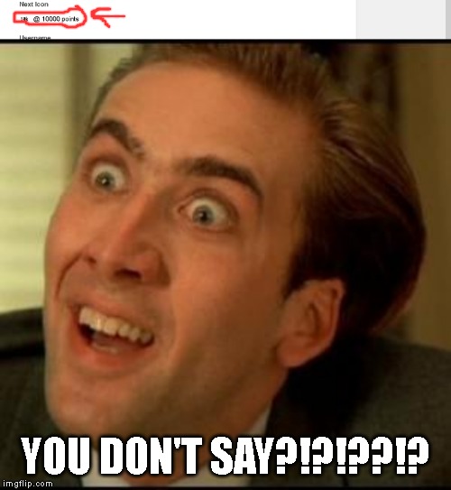 You Don't Say |  YOU DON'T SAY?!?!??!? | image tagged in memes,you don't say | made w/ Imgflip meme maker