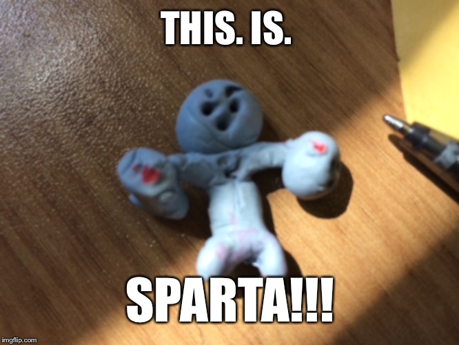 I never knew you could have so much fun with blue tack | THIS. IS. SPARTA!!! | image tagged in funny,this is sparta | made w/ Imgflip meme maker