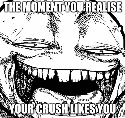 THE MOMENT YOU REALISE; YOUR CRUSH LIKES YOU | image tagged in the moment you realize | made w/ Imgflip meme maker