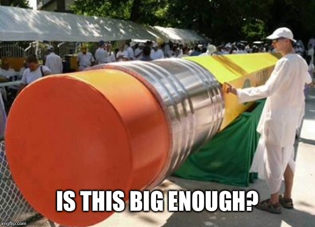 IS THIS BIG ENOUGH? | made w/ Imgflip meme maker