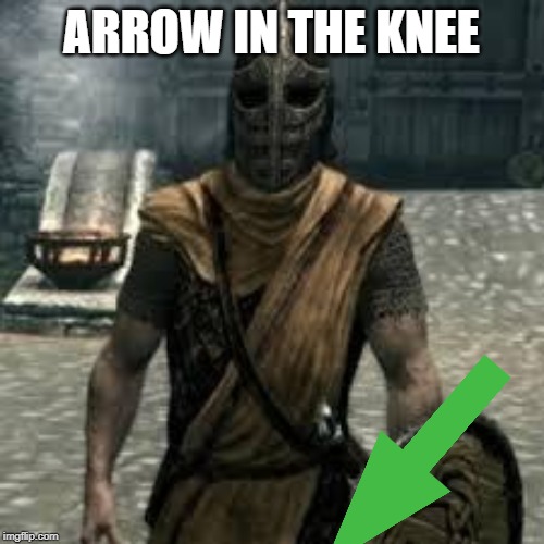 Arrow to the knee | ARROW IN THE KNEE | image tagged in arrow to the knee | made w/ Imgflip meme maker