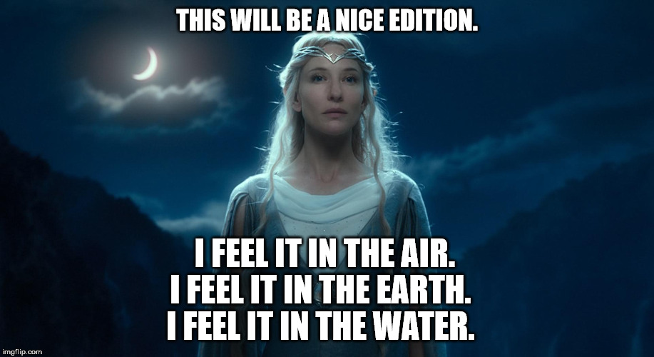 THIS WILL BE A NICE EDITION. I FEEL IT IN THE AIR. I FEEL IT IN THE EARTH. I FEEL IT IN THE WATER. | made w/ Imgflip meme maker