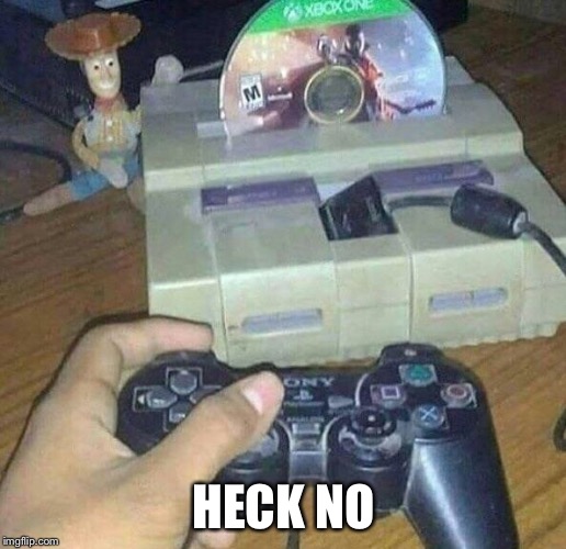 HECK NO | image tagged in cursed image | made w/ Imgflip meme maker
