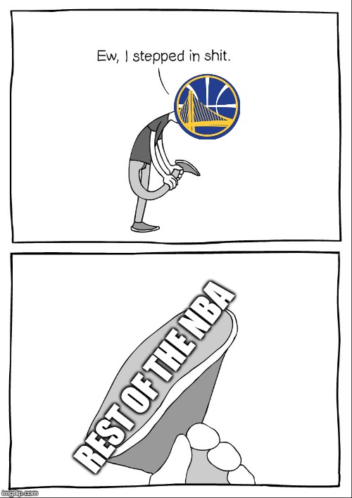 Ew, i stepped in shit | REST OF THE NBA | image tagged in ew i stepped in shit | made w/ Imgflip meme maker