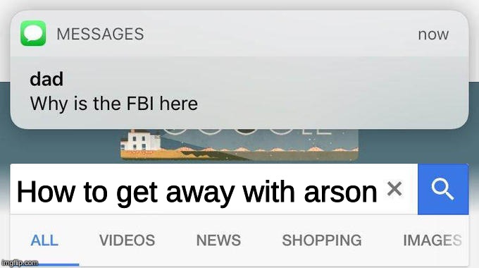 why is the FBI here? | How to get away with arson | image tagged in why is the fbi here | made w/ Imgflip meme maker