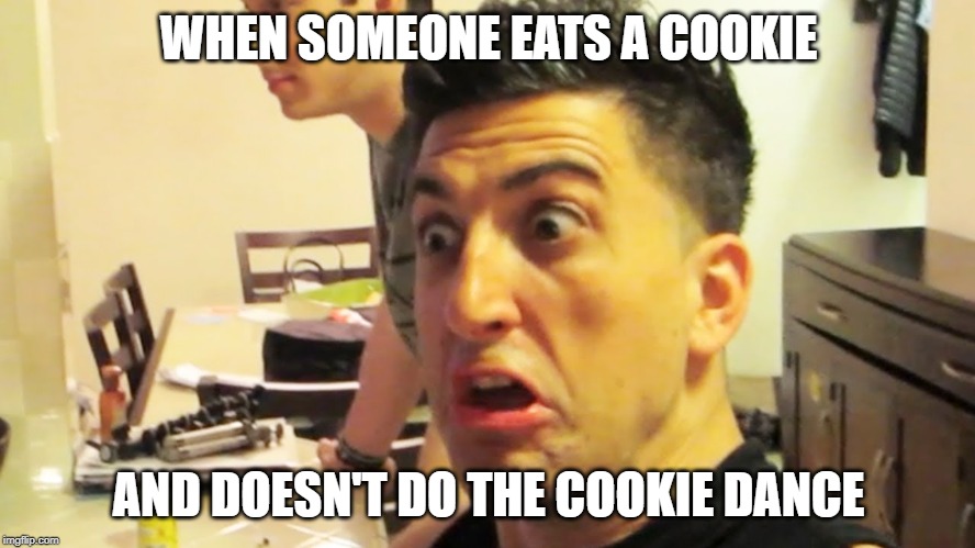 Jesse Wellens | WHEN SOMEONE EATS A COOKIE; AND DOESN'T DO THE COOKIE DANCE | image tagged in jesse wellens,bfvsgf,prankvsprank | made w/ Imgflip meme maker