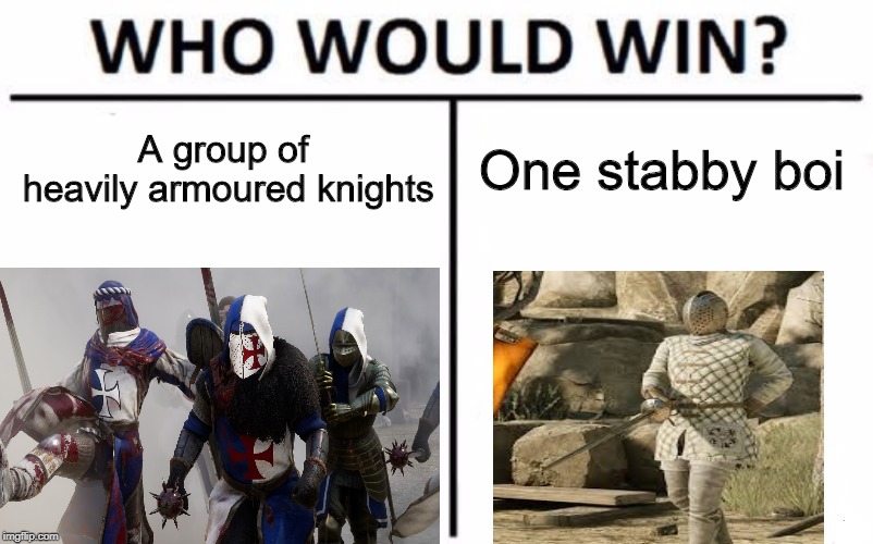 A group of heavily armoured knights; One stabby boi | image tagged in mordhau,pc gaming,memes | made w/ Imgflip meme maker