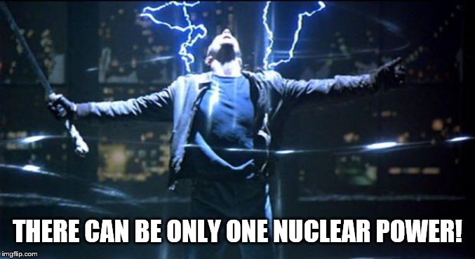 Highlander Quickening | THERE CAN BE ONLY ONE NUCLEAR POWER! | image tagged in highlander quickening | made w/ Imgflip meme maker