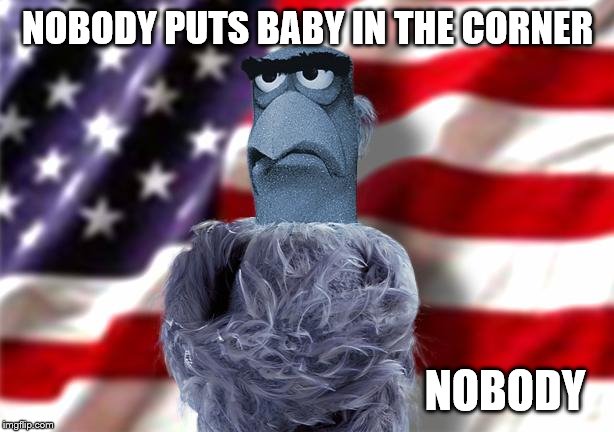 NOBODY PUTS BABY IN THE CORNER NOBODY | made w/ Imgflip meme maker