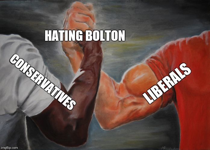 Epic Handshake Meme | LIBERALS CONSERVATIVES HATING BOLTON | image tagged in epic handshake | made w/ Imgflip meme maker