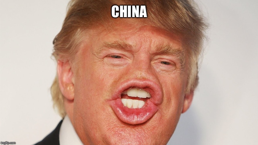 Donald Trump China | CHINA | image tagged in donald trump china | made w/ Imgflip meme maker