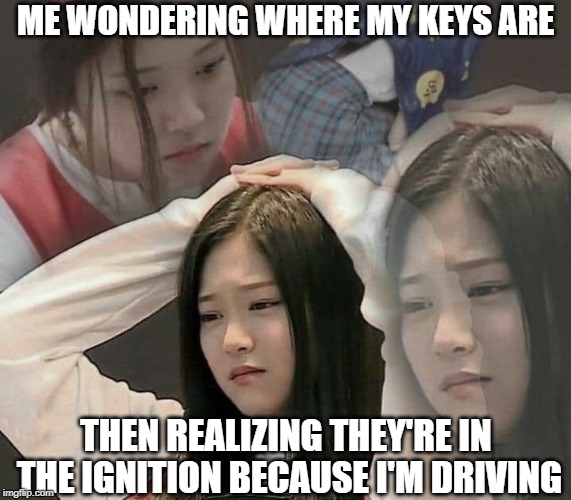 My heart races and then my brain proceeds to punch itself. | ME WONDERING WHERE MY KEYS ARE; THEN REALIZING THEY'RE IN THE IGNITION BECAUSE I'M DRIVING | image tagged in stressed out hyunjin | made w/ Imgflip meme maker