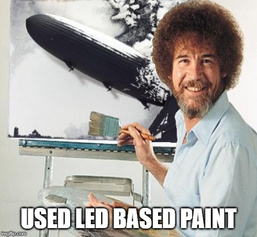 Led Based Paint | USED LED BASED PAINT | image tagged in led zeppelin,bob ross,happy little trees,painting with bob ross | made w/ Imgflip meme maker