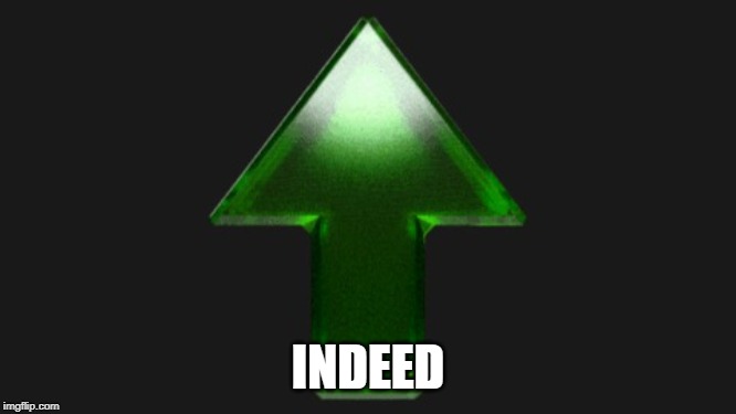 Upvote | INDEED | image tagged in upvote | made w/ Imgflip meme maker