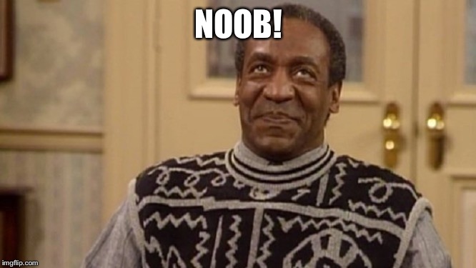 bill coby | NOOB! | image tagged in bill coby | made w/ Imgflip meme maker