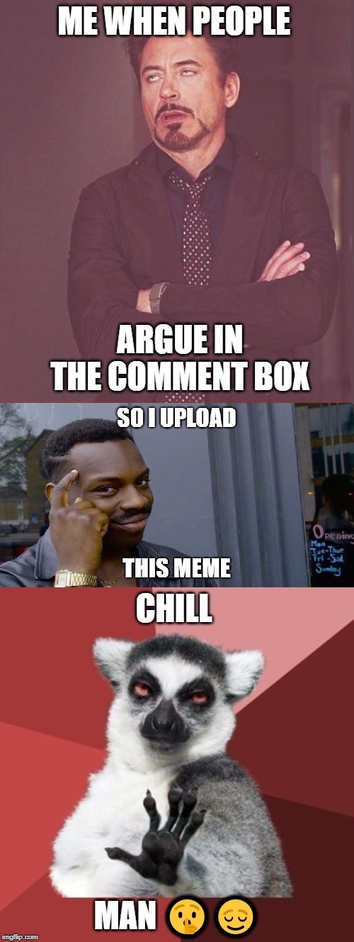 Stop arguing in comments boxes! | image tagged in argue,comment,box,upload,funny,memes | made w/ Imgflip meme maker