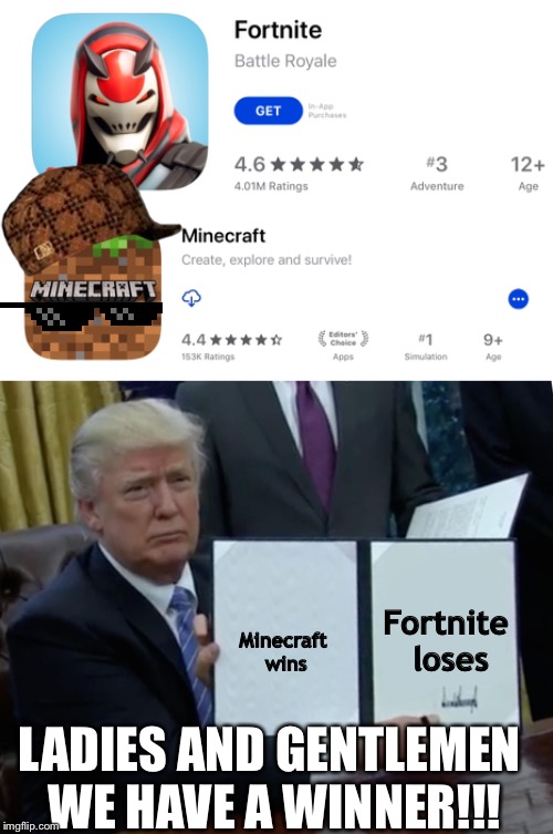  Fortnite loses; Minecraft wins; LADIES AND GENTLEMEN WE HAVE A WINNER!!! | image tagged in memes,trump bill signing | made w/ Imgflip meme maker