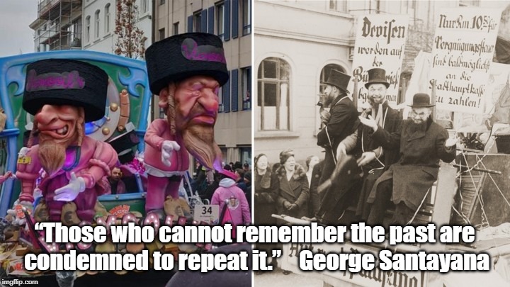 Truth and Fact | “Those who cannot remember the past are condemned to repeat it.”    George Santayana | image tagged in anti-semitism | made w/ Imgflip meme maker