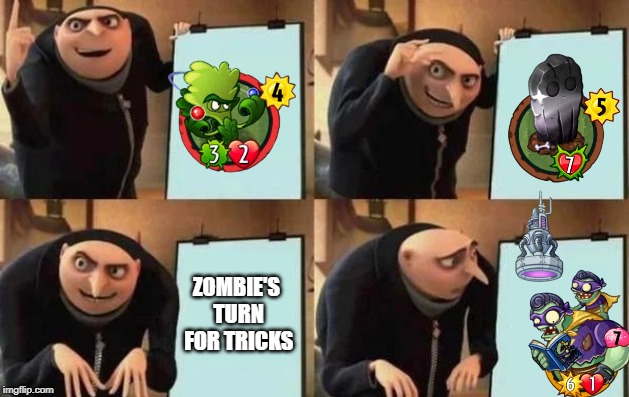 Bad Pecanolith! | ZOMBIE'S TURN FOR TRICKS | image tagged in gru's plan | made w/ Imgflip meme maker