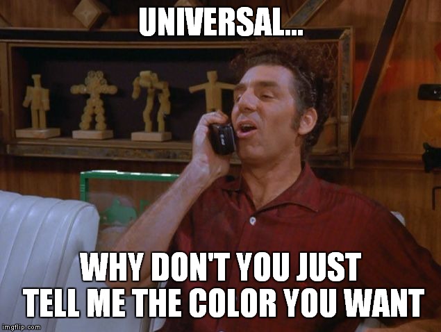Kramer | UNIVERSAL... WHY DON'T YOU JUST TELL ME THE COLOR YOU WANT | image tagged in kramer | made w/ Imgflip meme maker