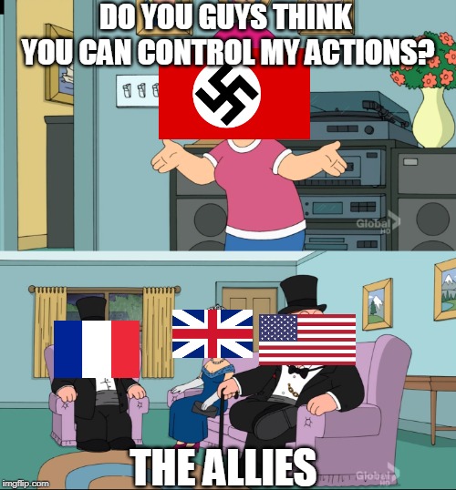 Meg Family Guy Better than me | DO YOU GUYS THINK YOU CAN CONTROL MY ACTIONS? THE ALLIES | image tagged in meg family guy better than me | made w/ Imgflip meme maker