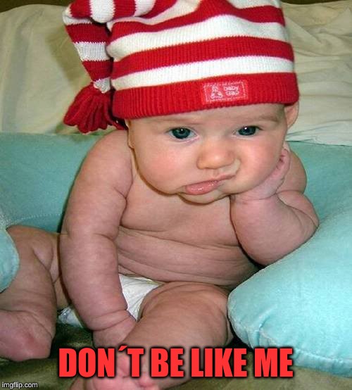 Waitin for Alabama Football | DON´T BE LIKE ME | image tagged in waitin for alabama football | made w/ Imgflip meme maker