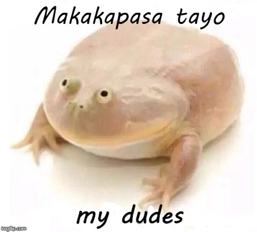 My Dudes | Makakapasa tayo; my dudes | image tagged in my dudes | made w/ Imgflip meme maker