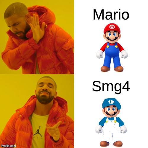 Drake Hotline Bling Meme | Mario; Smg4 | image tagged in memes,drake hotline bling | made w/ Imgflip meme maker