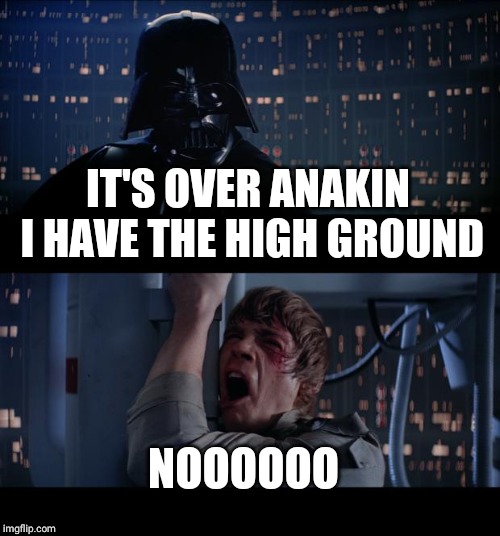 Star Wars No | IT'S OVER ANAKIN I HAVE THE HIGH GROUND; NOOOOOO | image tagged in memes,star wars no | made w/ Imgflip meme maker