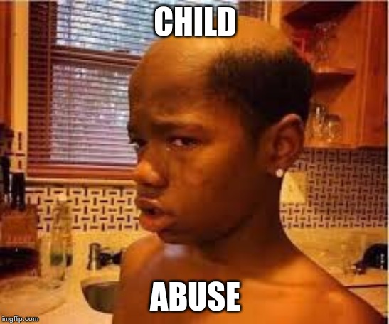child abuse | CHILD; ABUSE | image tagged in bruh | made w/ Imgflip meme maker